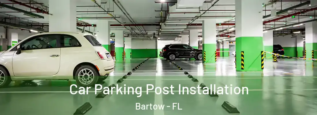  Car Parking Post Installation Bartow - FL