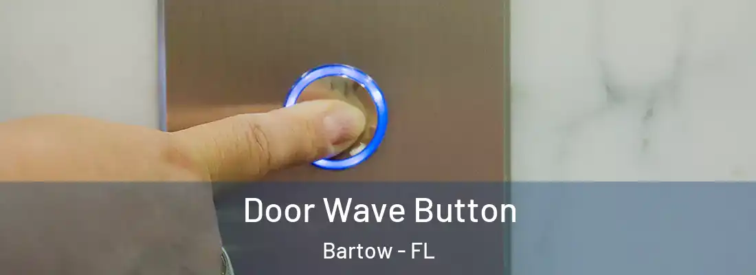  Door Wave Button Bartow - FL
