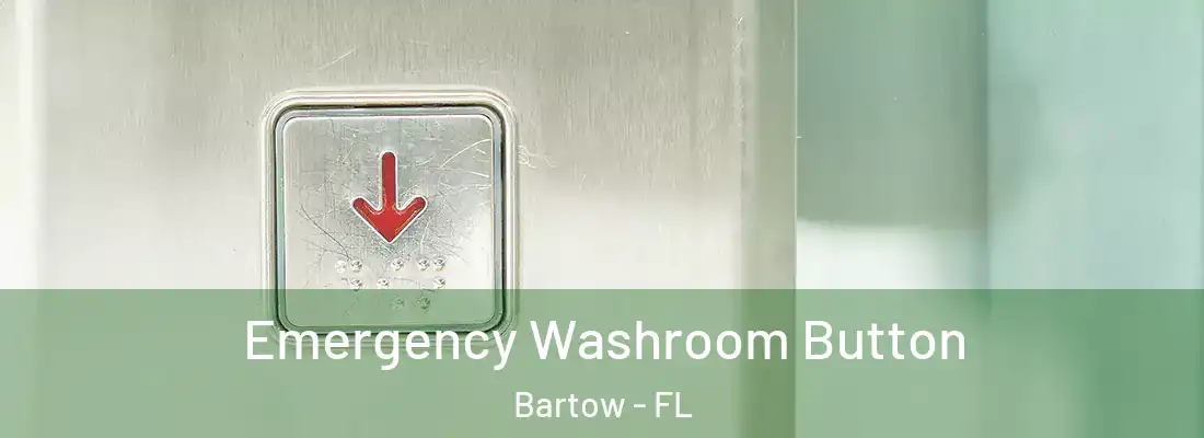  Emergency Washroom Button Bartow - FL