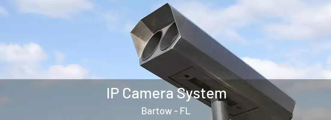  IP Camera System Bartow - FL