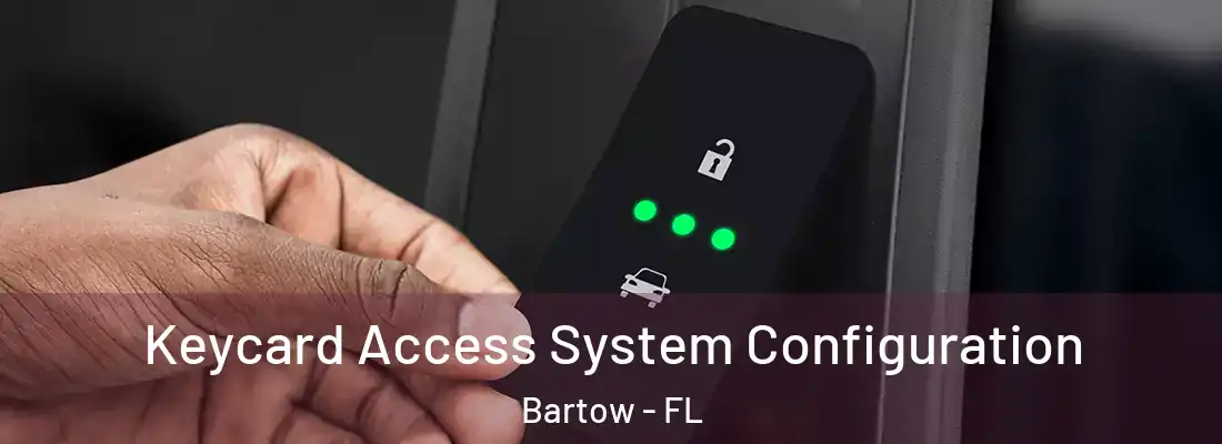  Keycard Access System Configuration Bartow - FL