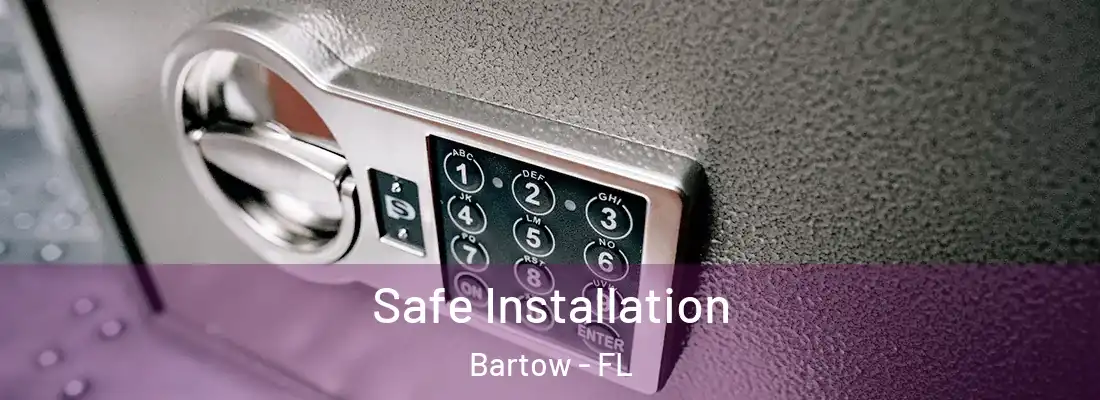  Safe Installation Bartow - FL
