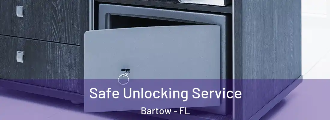  Safe Unlocking Service Bartow - FL