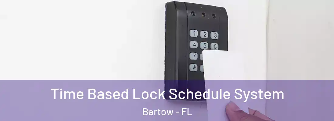  Time Based Lock Schedule System Bartow - FL